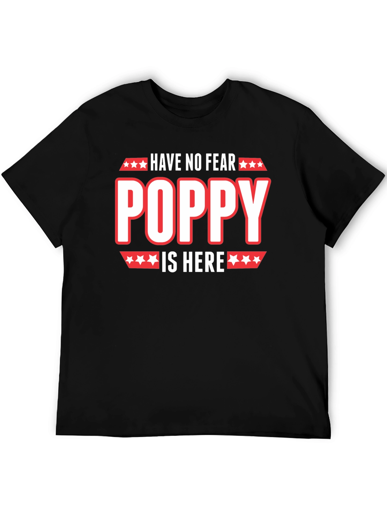 Have No Fear Poppy Is Here T-Shirt