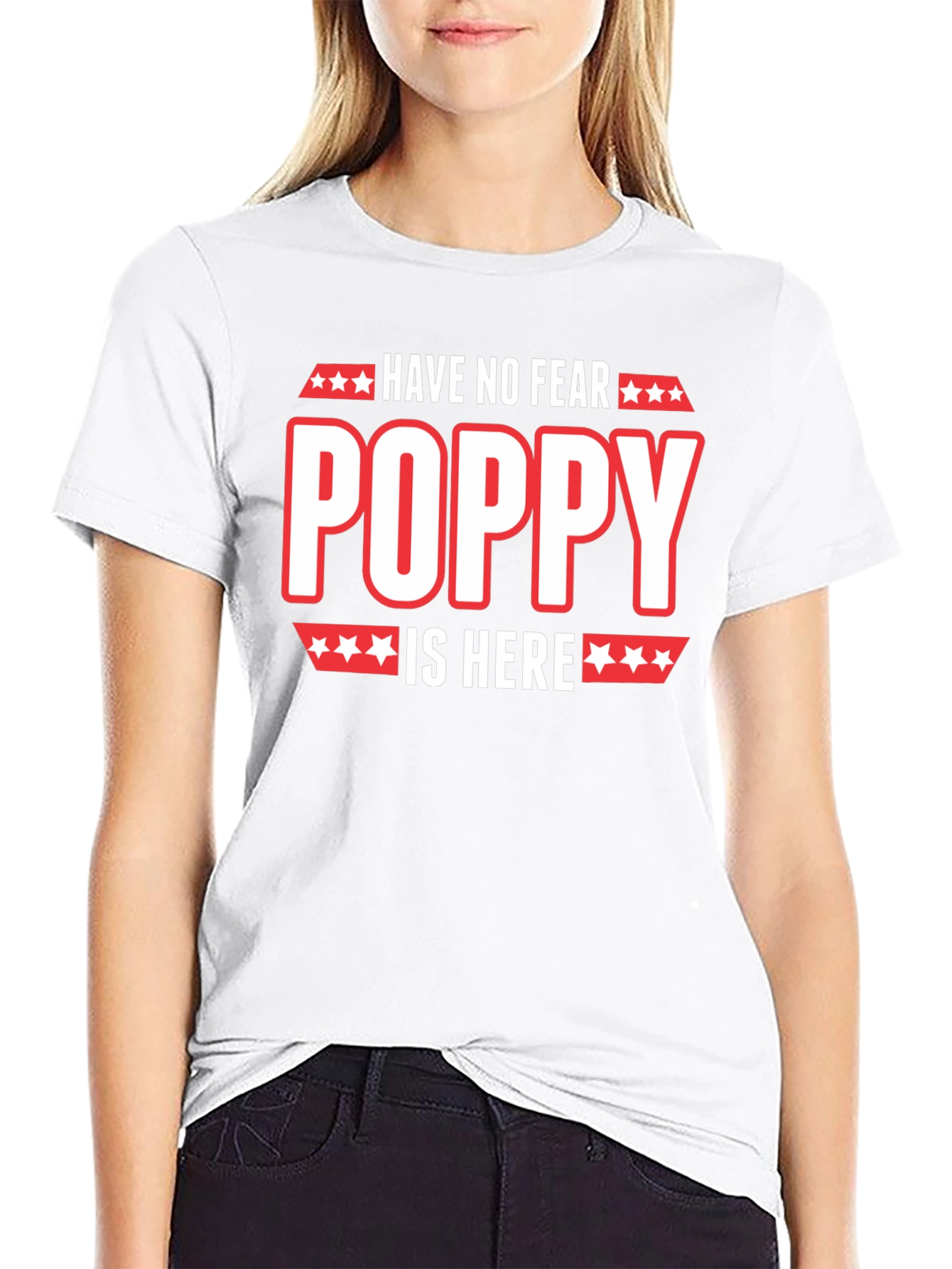 Have No Fear Poppy Is Here T-Shirt