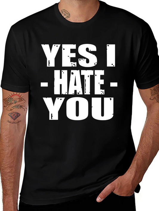 Yes I Hate You T-Shirt - Funny Sarcastic Tee
