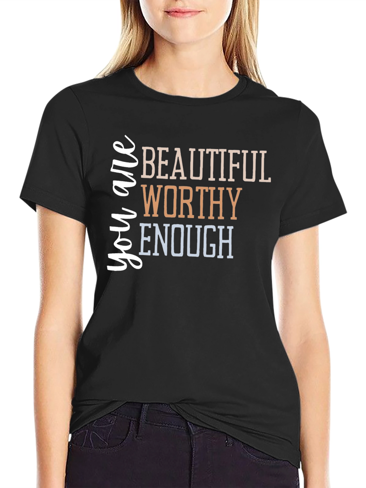 You are Beautiful Worthy Enough T-Shirt