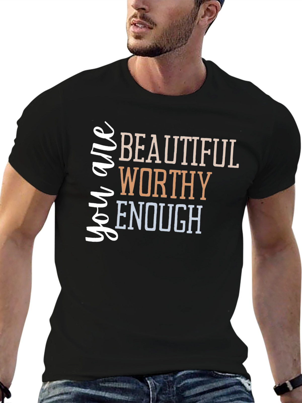 You are Beautiful Worthy Enough T-Shirt