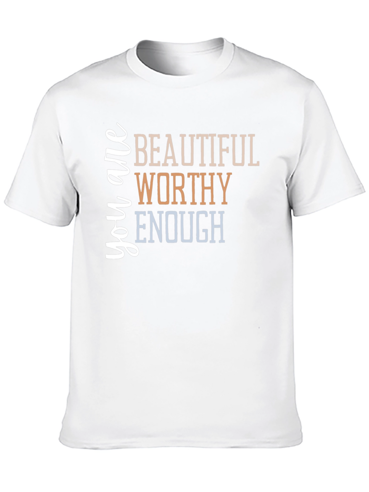 You are Beautiful Worthy Enough T-Shirt