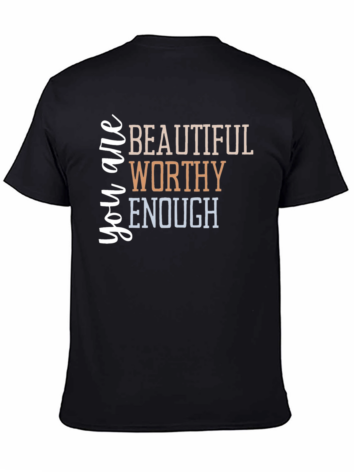 You are Beautiful Worthy Enough T-Shirt
