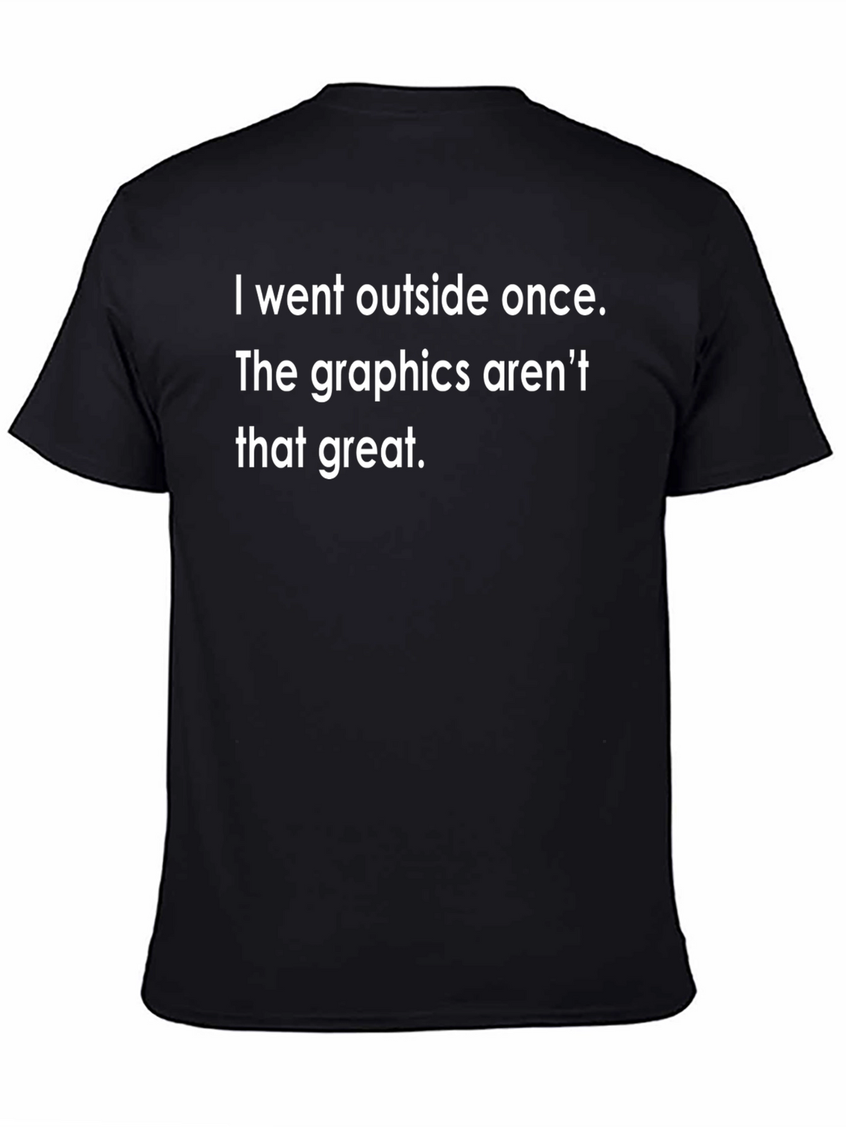 Funny I Went Outside Once Graphic Tee