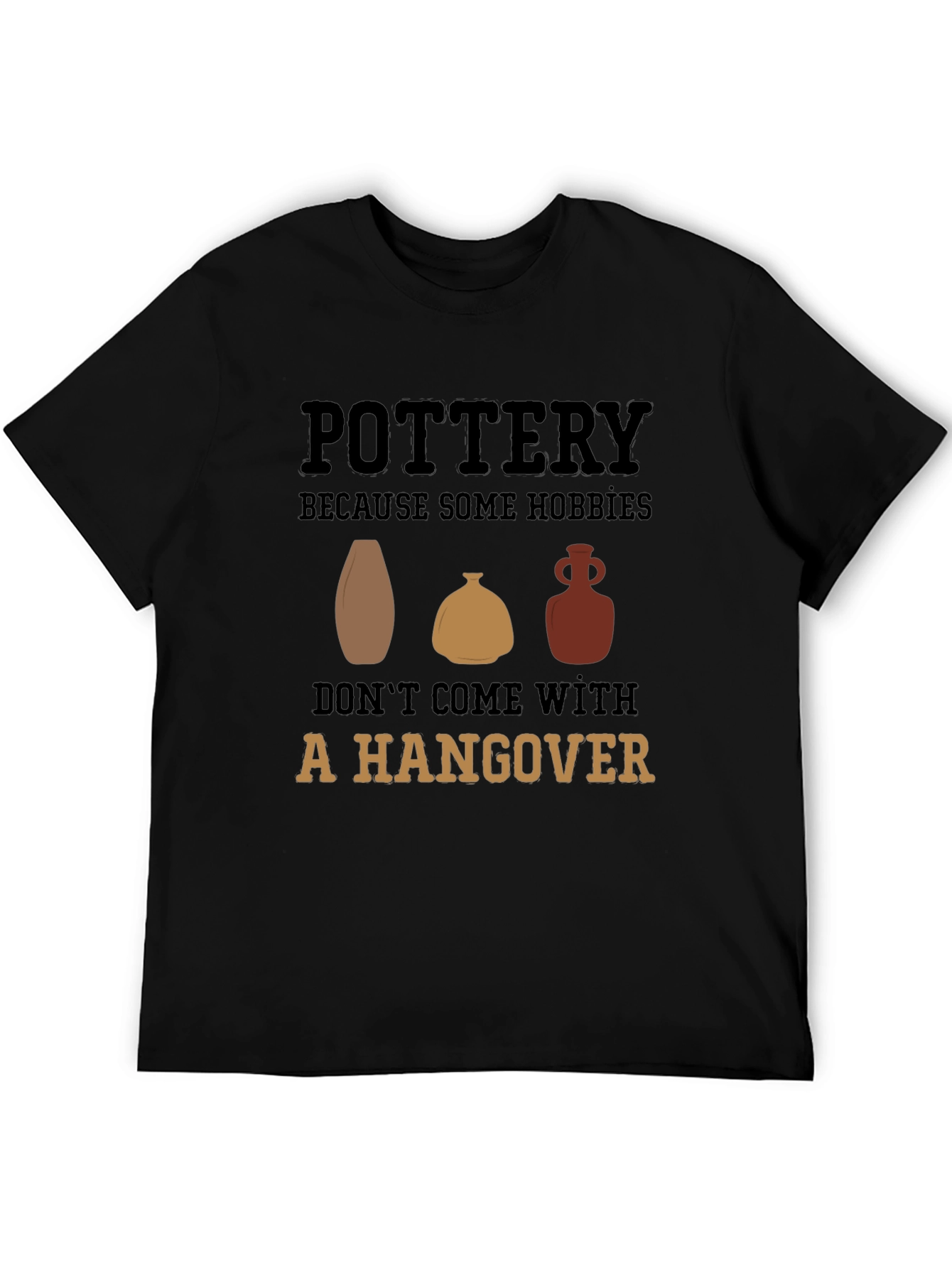 Pottery Hobby Graphic Tee - No Hangover Fun!