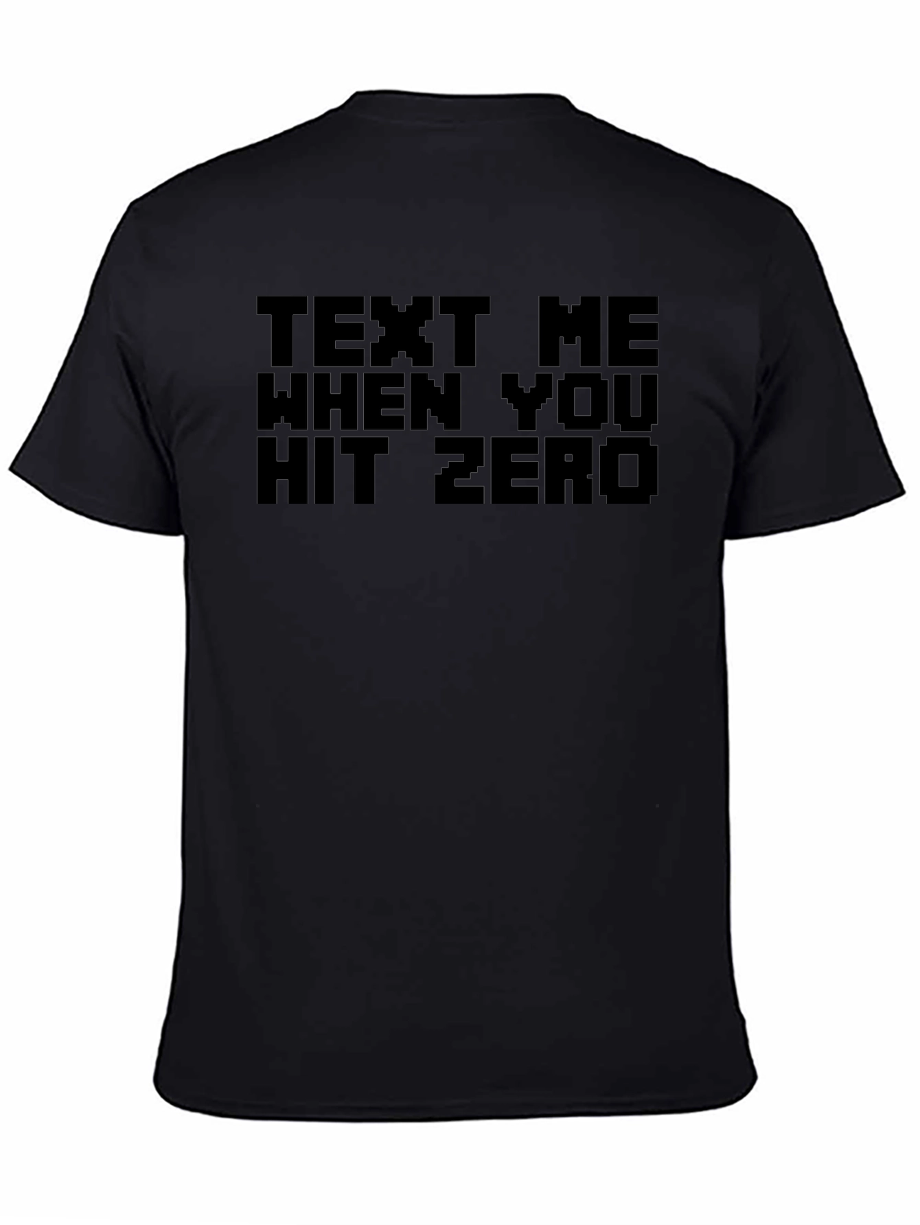 Text Me When You Hit Zero Novelty T-Shirt