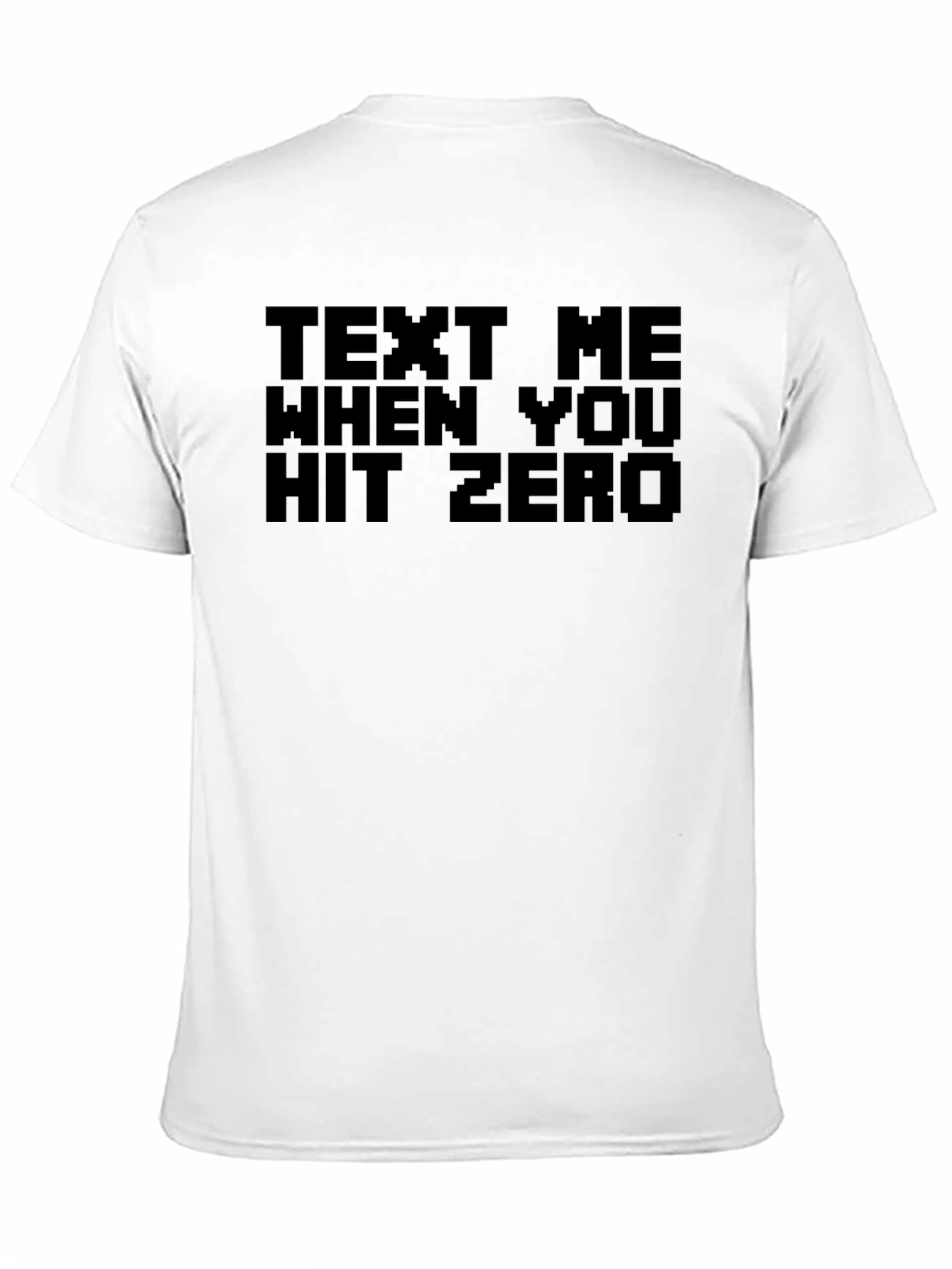 Text Me When You Hit Zero Novelty T-Shirt