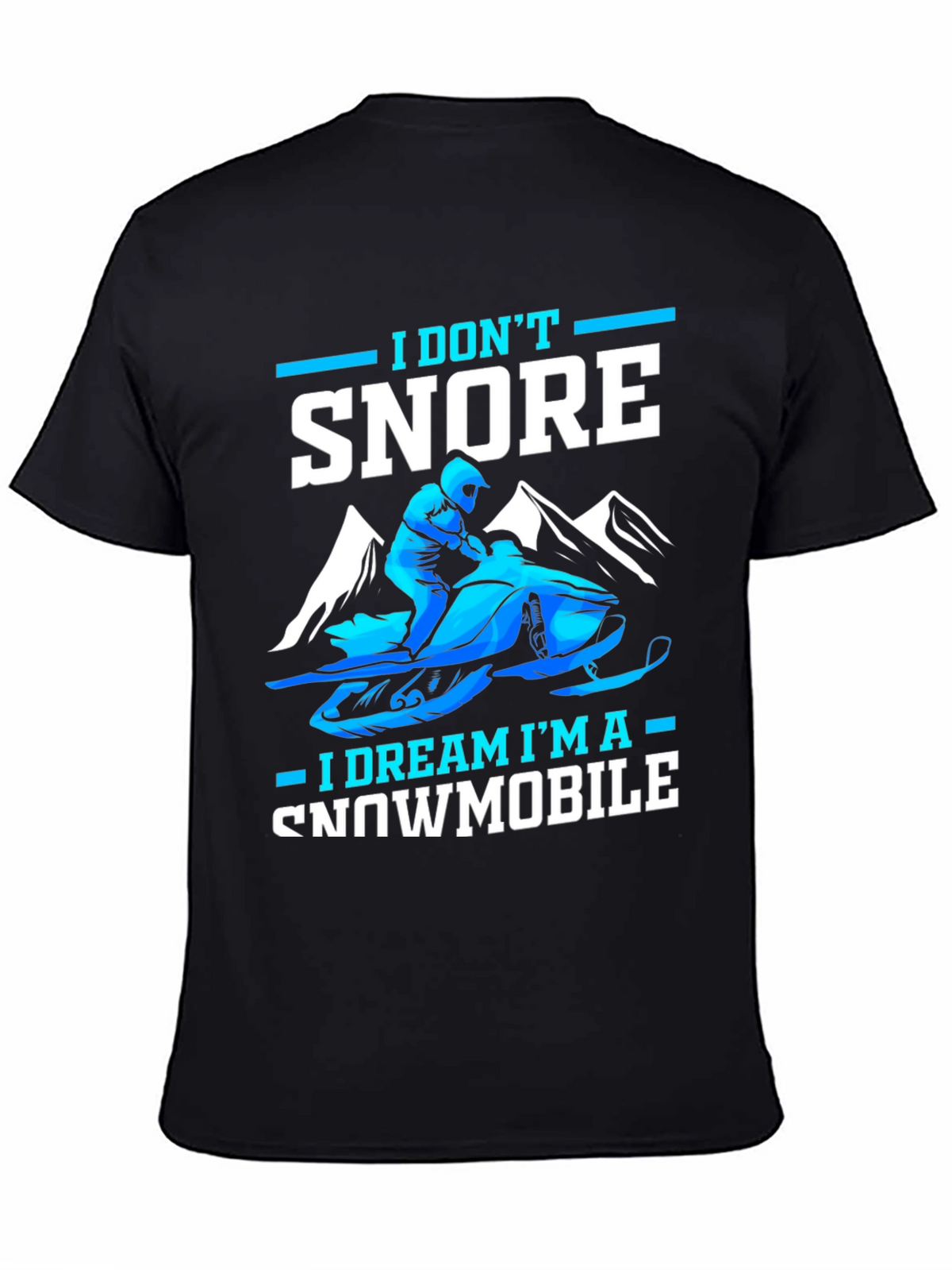 I Dont Snore Snowmobile Dreamer Tee