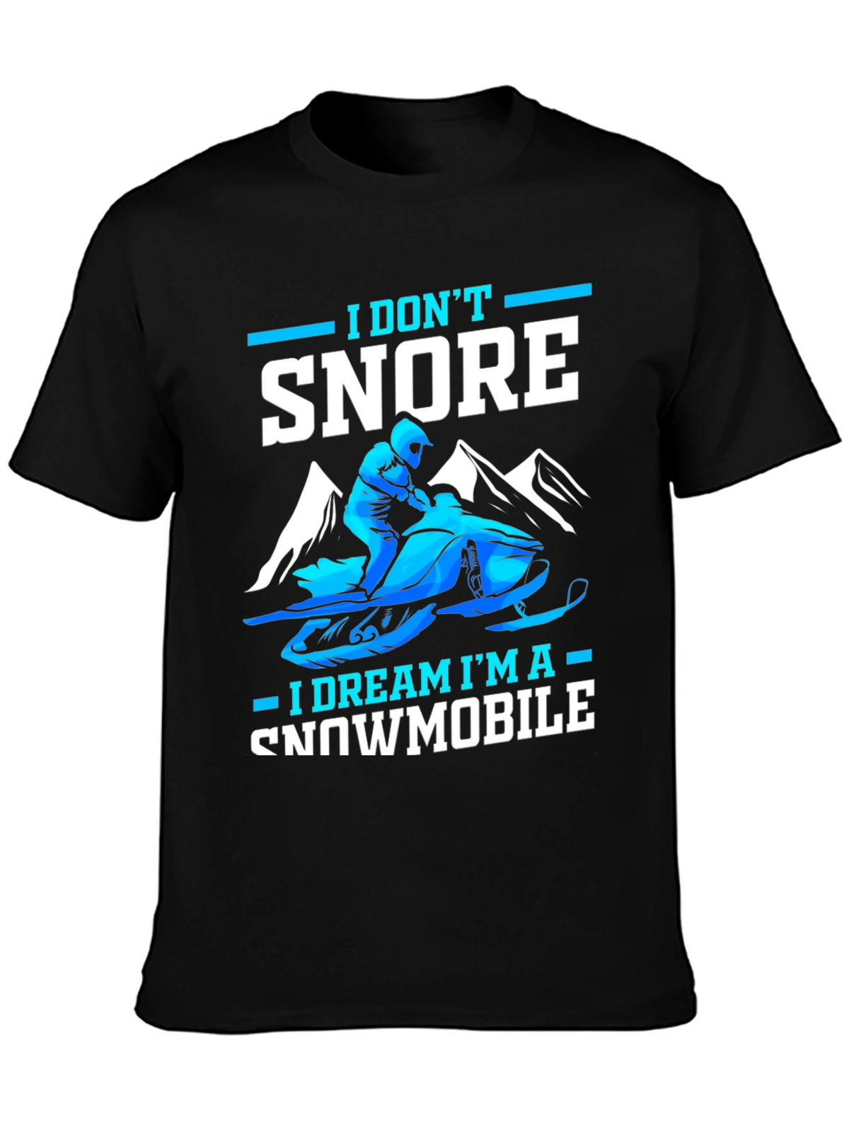 I Dont Snore Snowmobile Dreamer Tee
