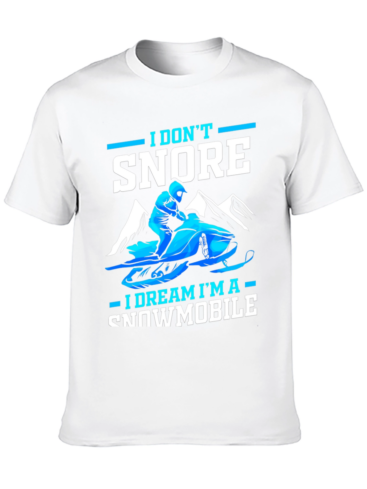 I Dont Snore Snowmobile Dreamer Tee
