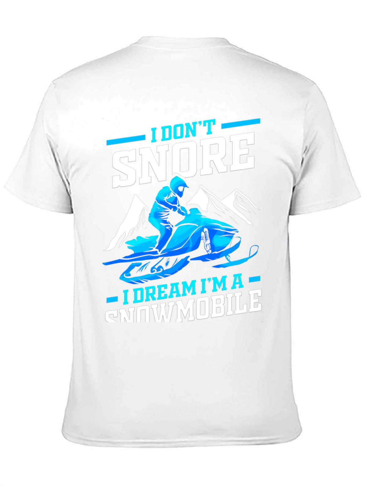 I Dont Snore Snowmobile Dreamer Tee