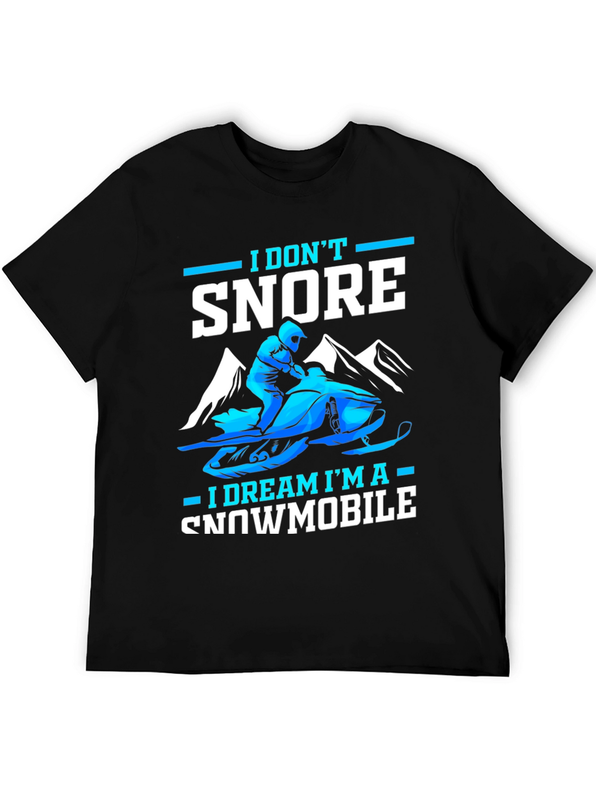 I Dont Snore Snowmobile Dreamer Tee