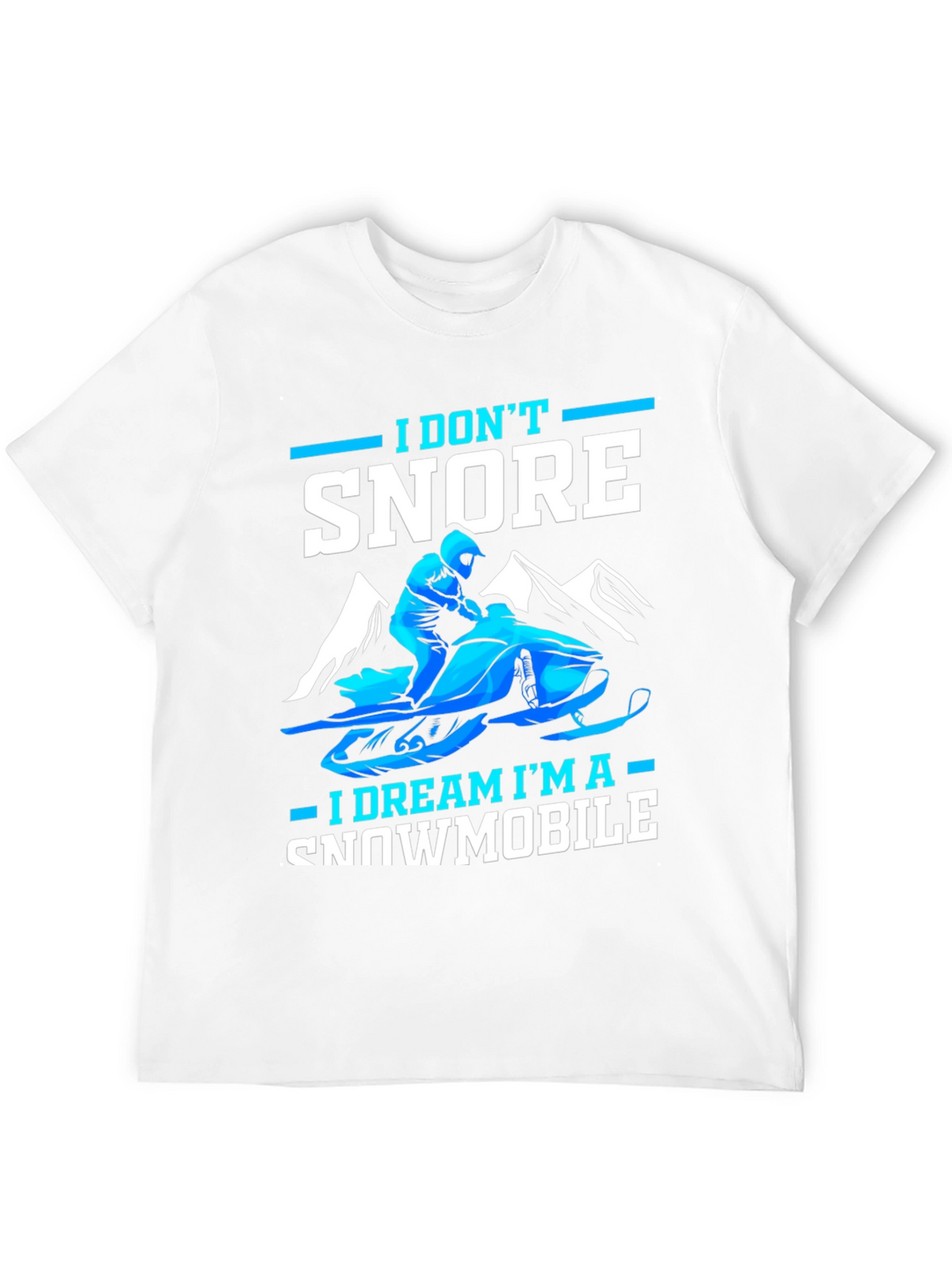 I Dont Snore Snowmobile Dreamer Tee