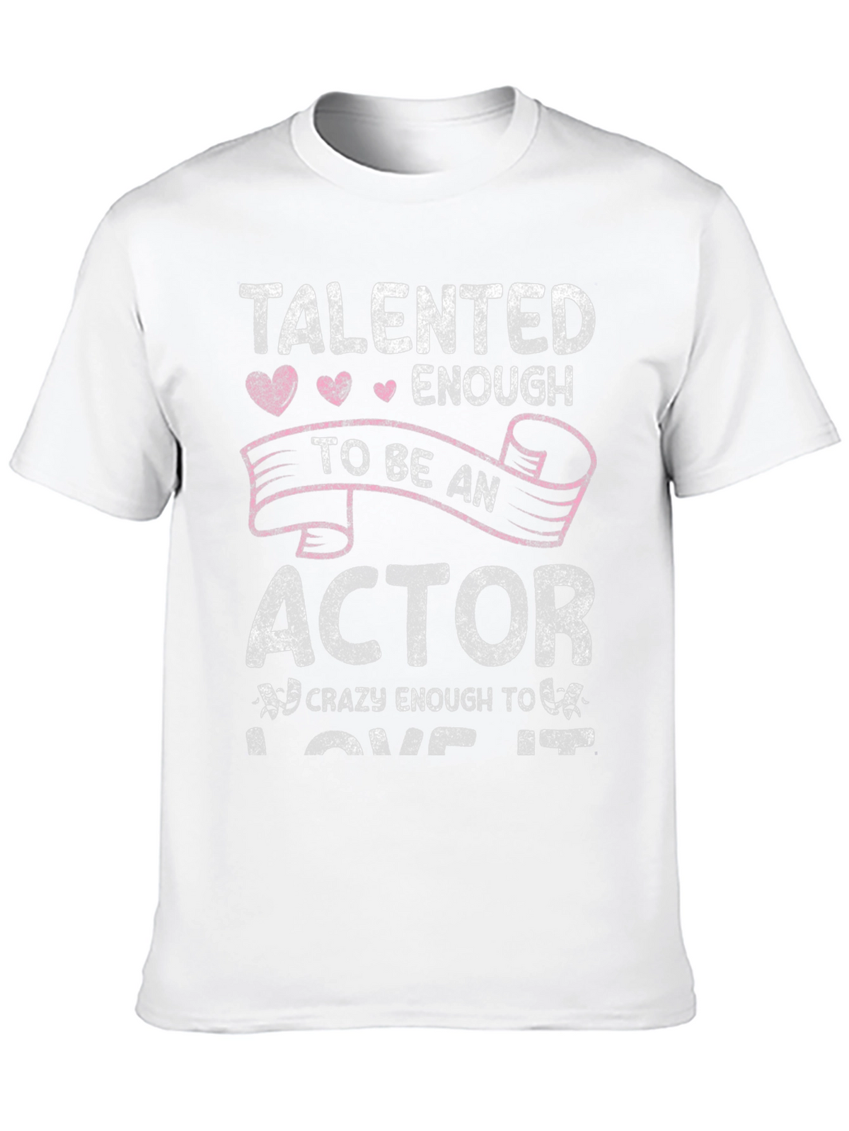 Talented Actor T-Shirt - Funny Acting Lover Gift