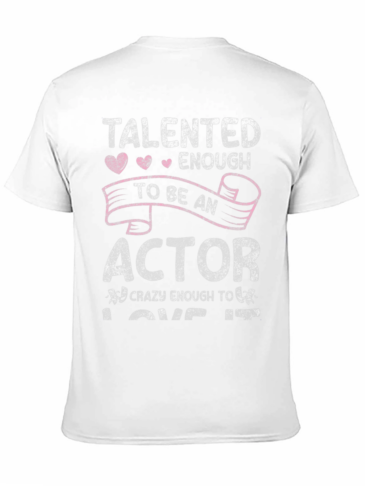 Talented Actor T-Shirt - Funny Acting Lover Gift