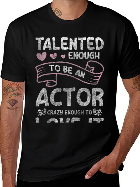 Talented Actor T-Shirt - Funny Acting Lover Gift