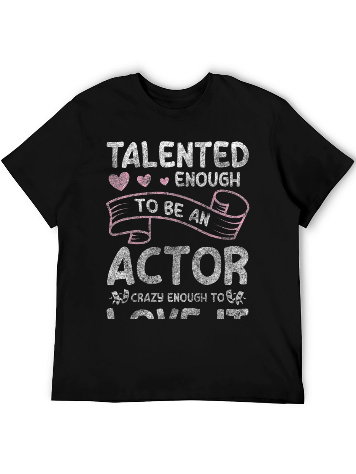Talented Actor T-Shirt - Funny Acting Lover Gift