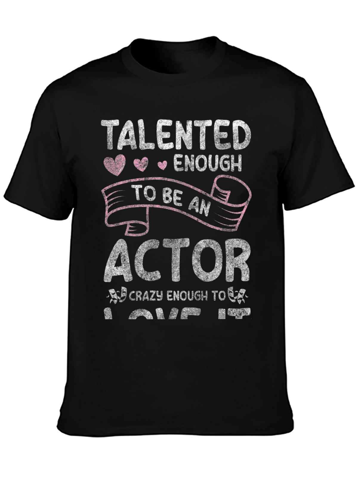 Talented Actor T-Shirt - Funny Acting Lover Gift