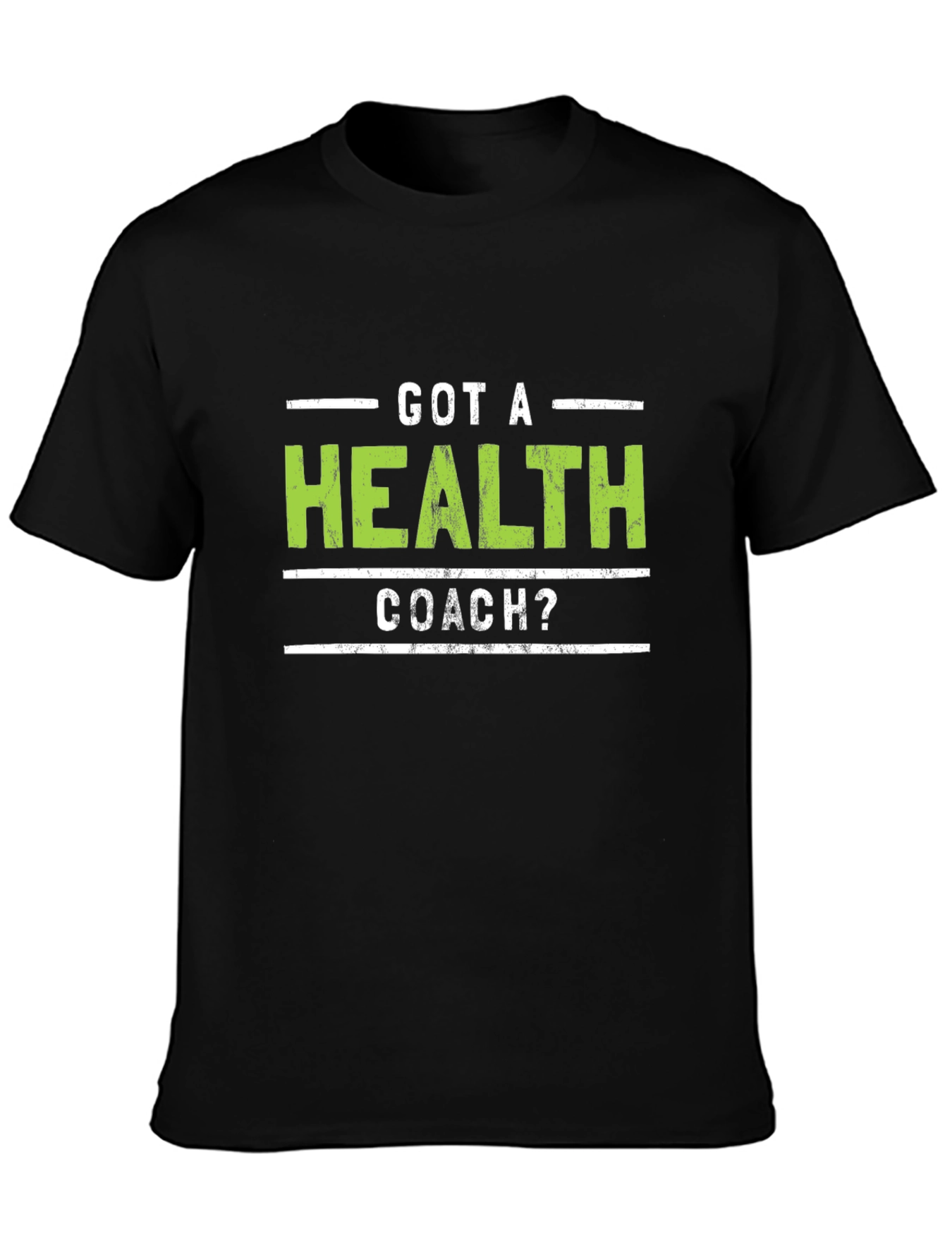 Got A Health Coach? Graphic Tee