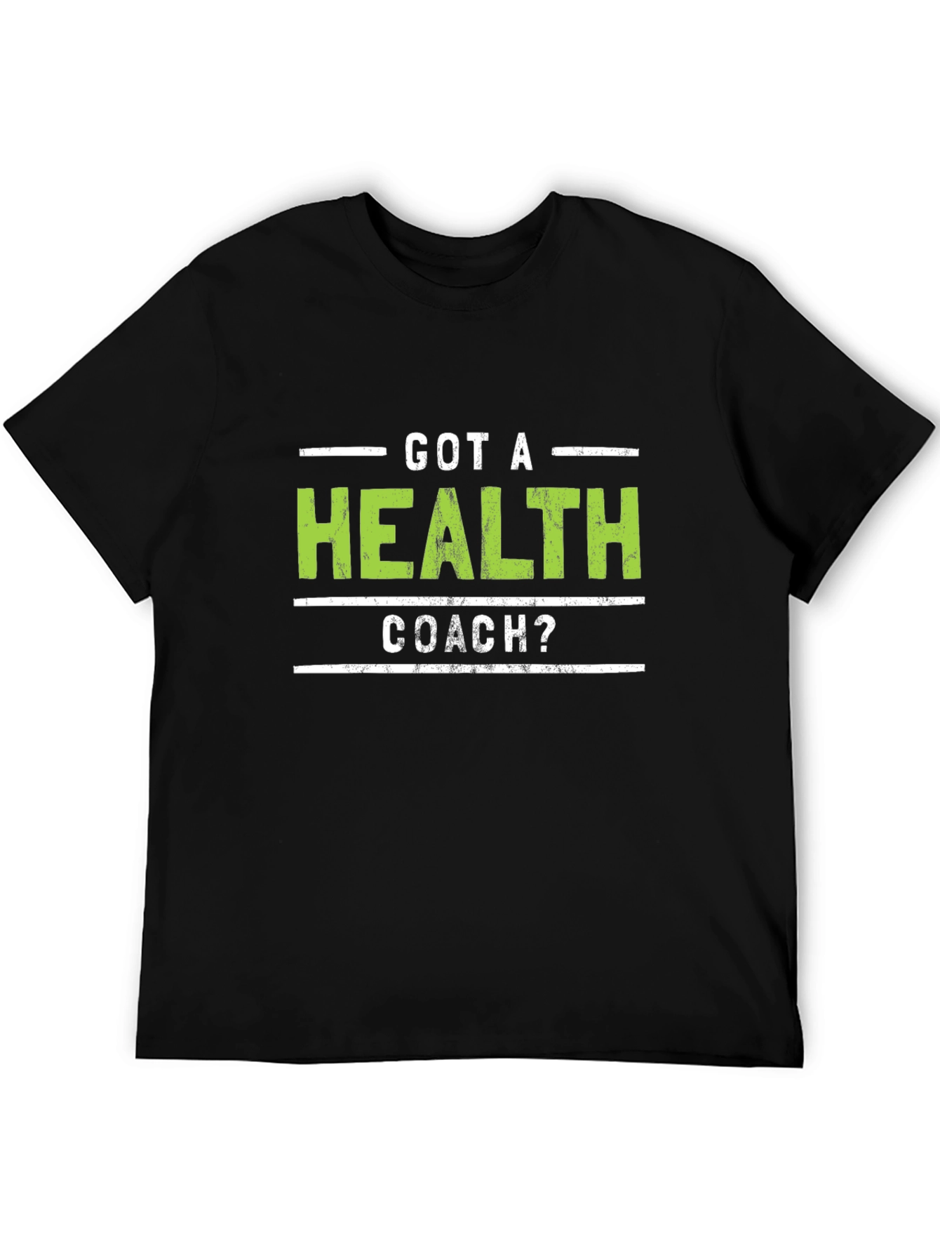 Got A Health Coach? Graphic Tee