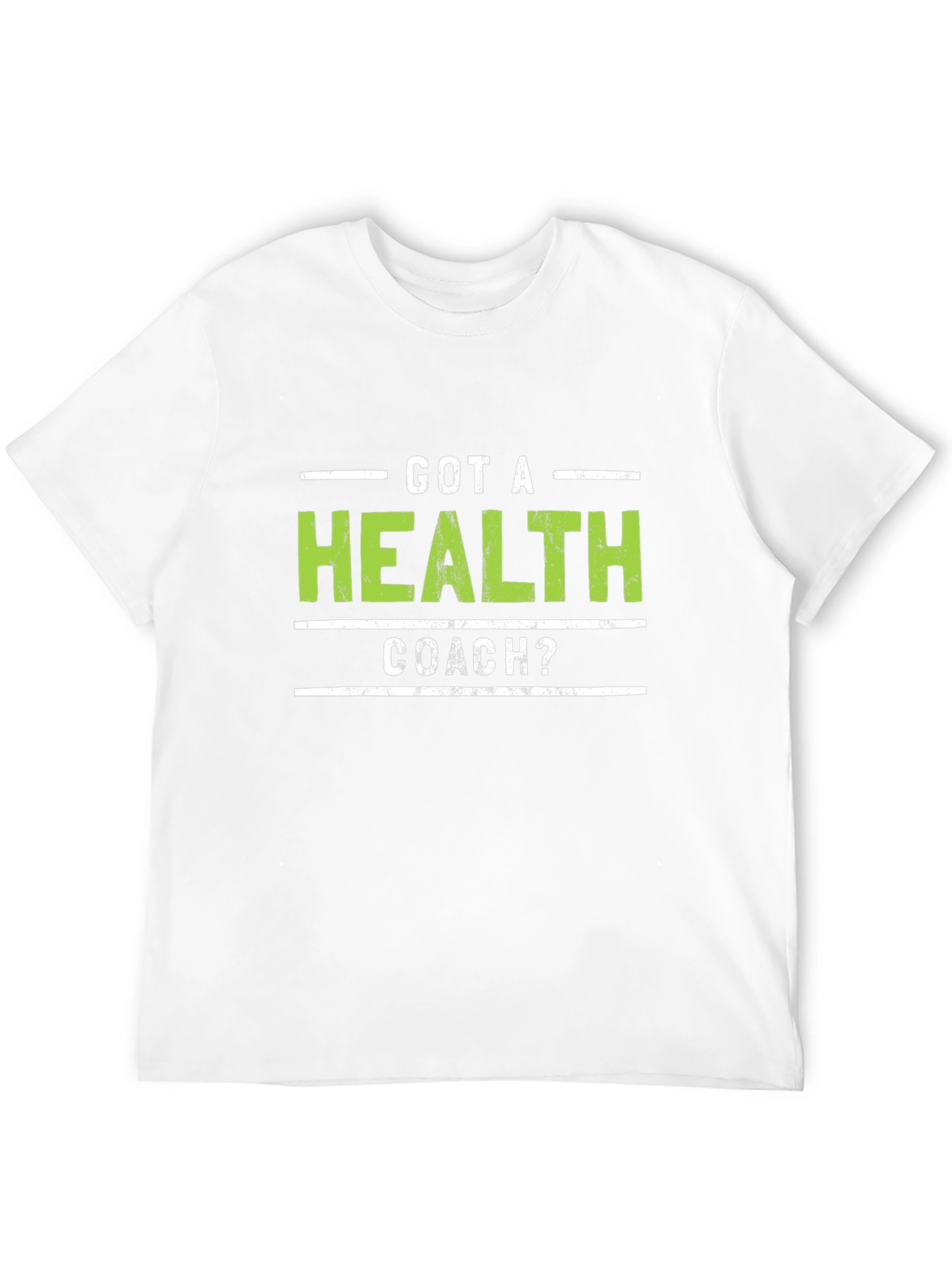 Got A Health Coach? Graphic Tee