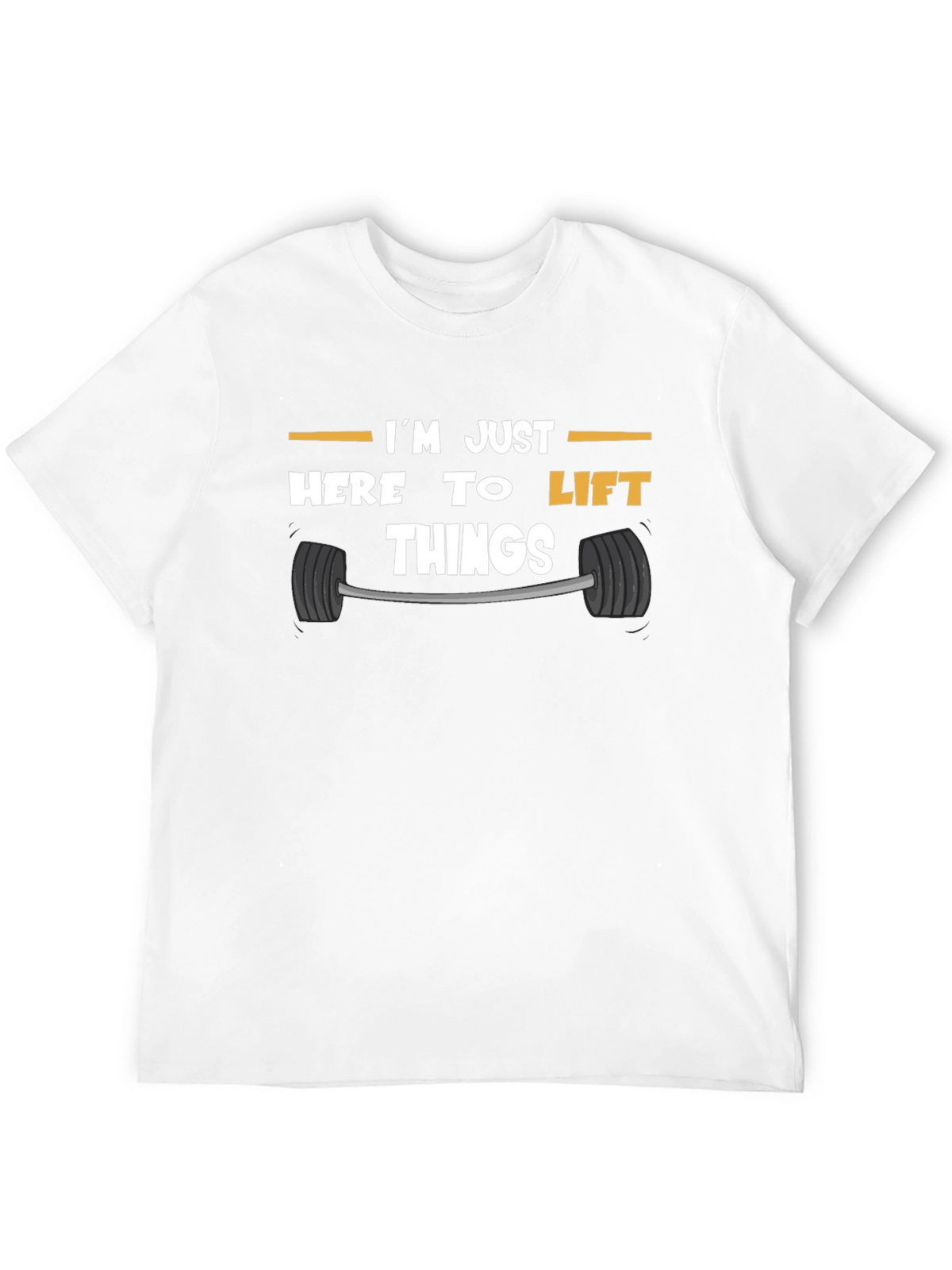 Funny Gym T-Shirt: Im Just Here to Lift Things