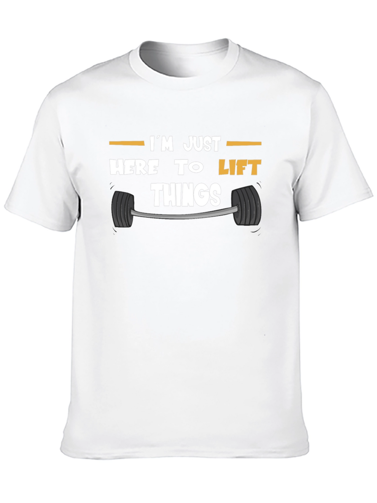 Funny Gym T-Shirt: Im Just Here to Lift Things