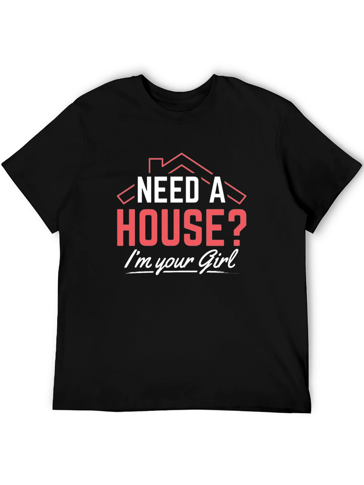 Need a House? Realtor T-Shirt