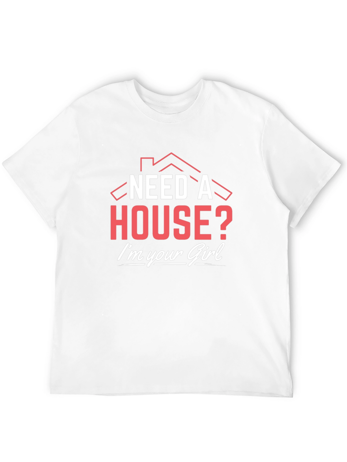 Need a House? Realtor T-Shirt