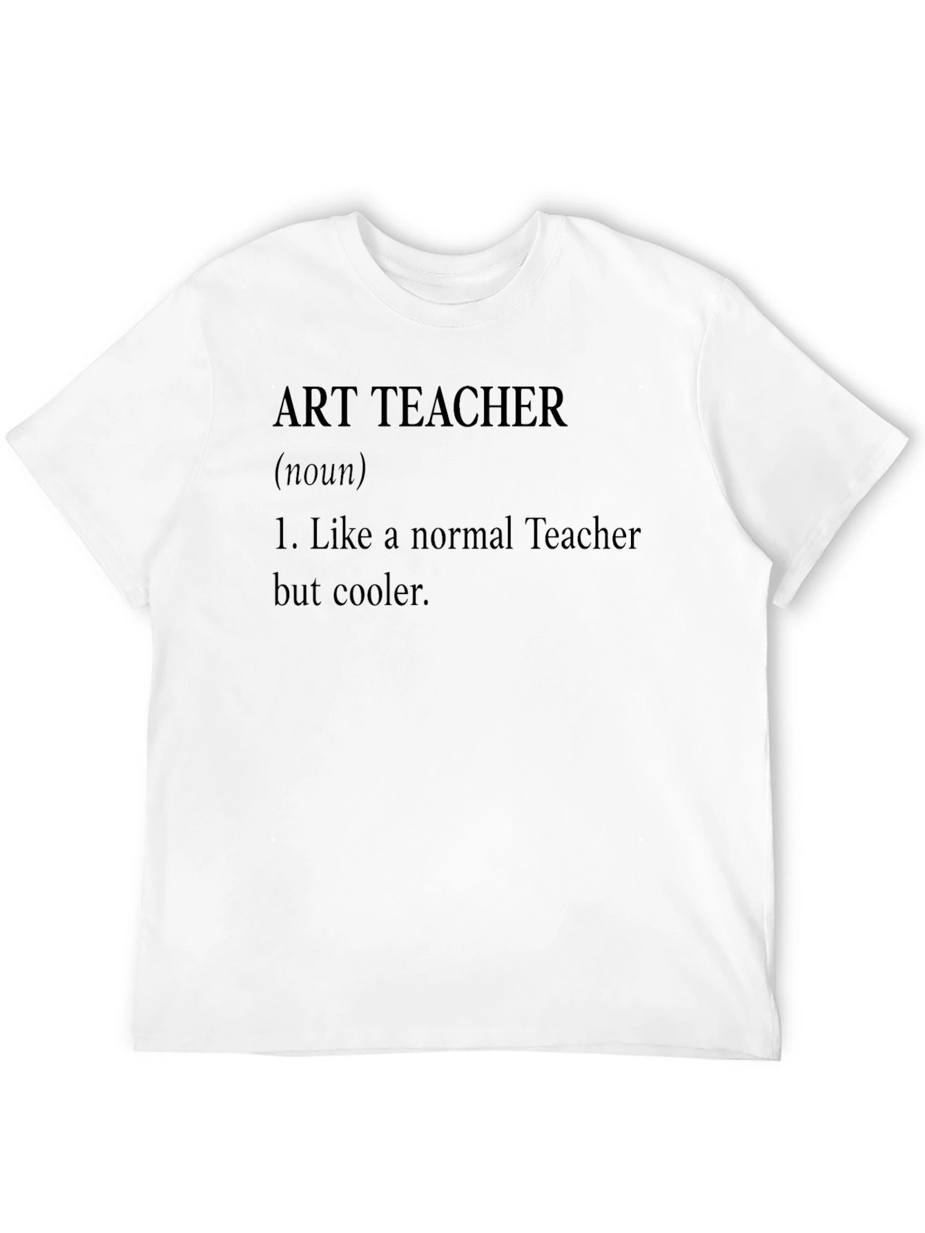 Art Teacher Definition T-Shirt - Cool Teacher Tee