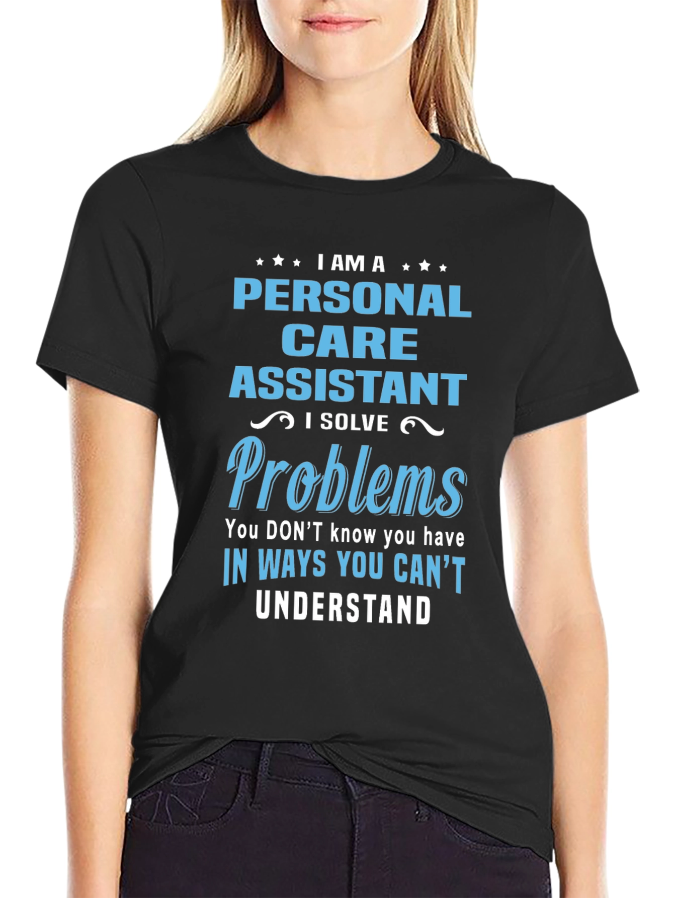 Personal Care Assistant T-Shirt - I Solve Problems