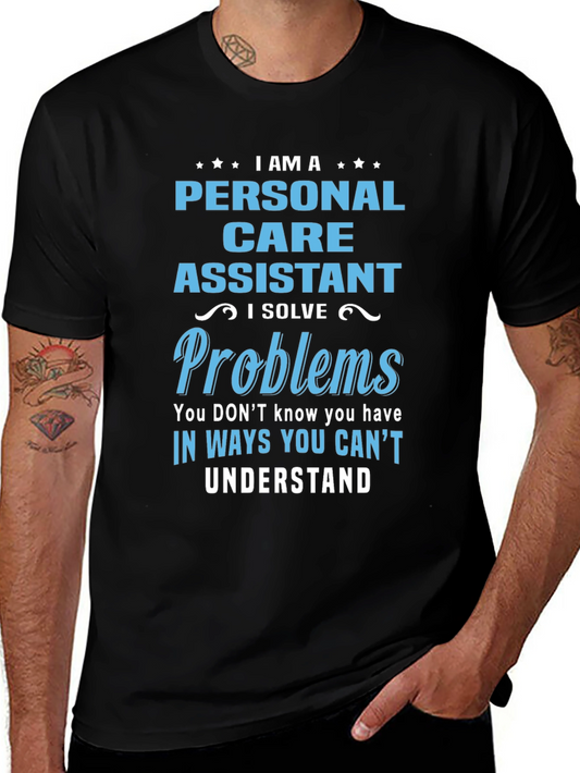 Personal Care Assistant T-Shirt - I Solve Problems