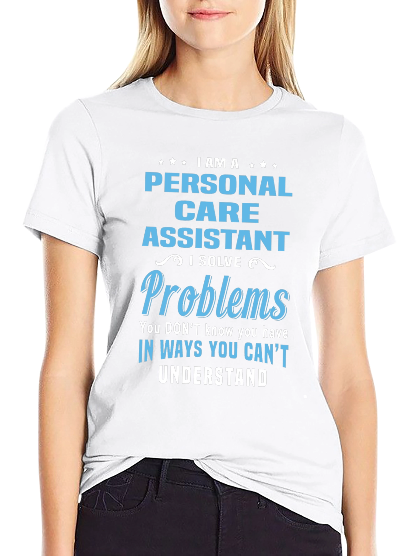 Personal Care Assistant T-Shirt - I Solve Problems