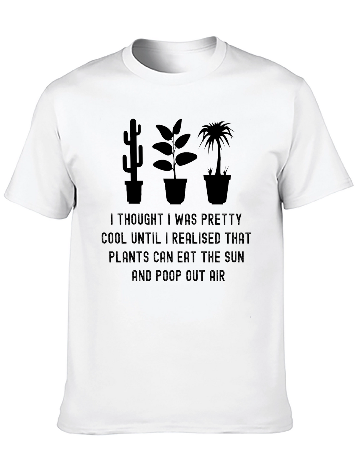 Funny Plant Lover T-Shirt - Eat Sun Poop Air