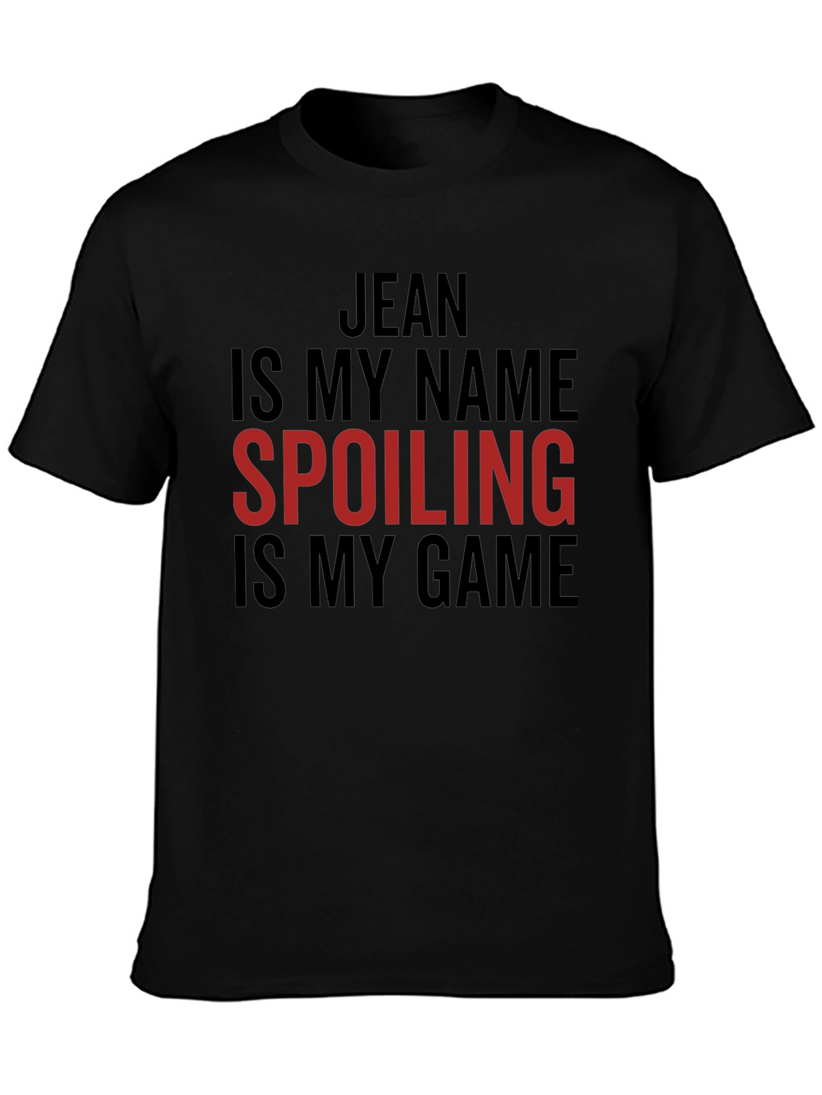 Jean Spoiling Is My Game Black Graphic T-Shirt