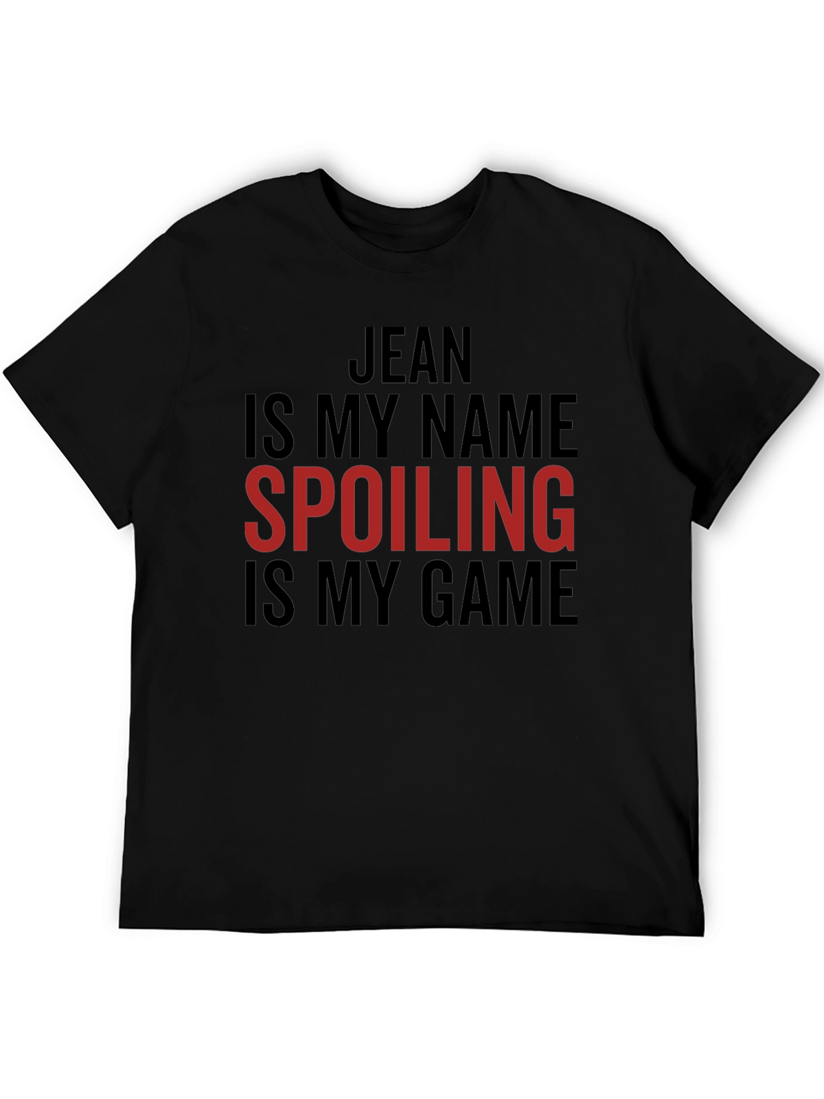 Jean Spoiling Is My Game Black Graphic T-Shirt