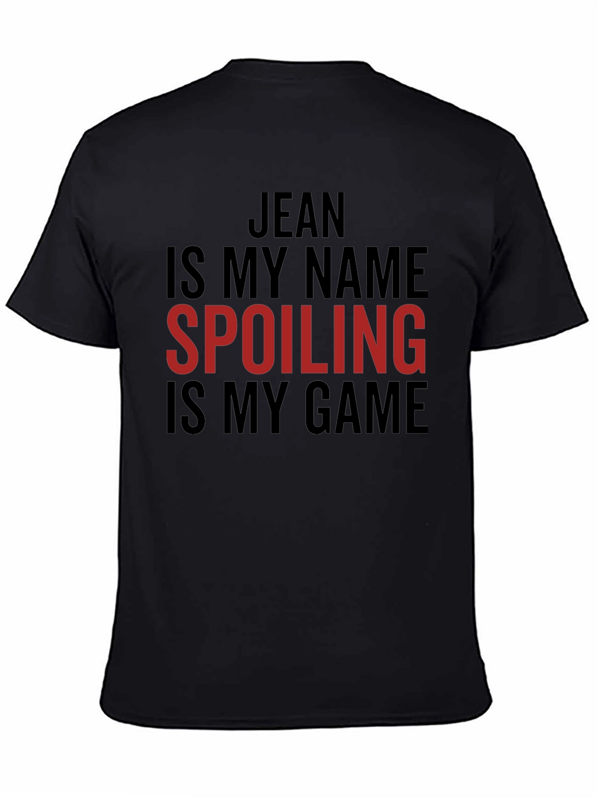 Jean Spoiling Is My Game Black Graphic T-Shirt