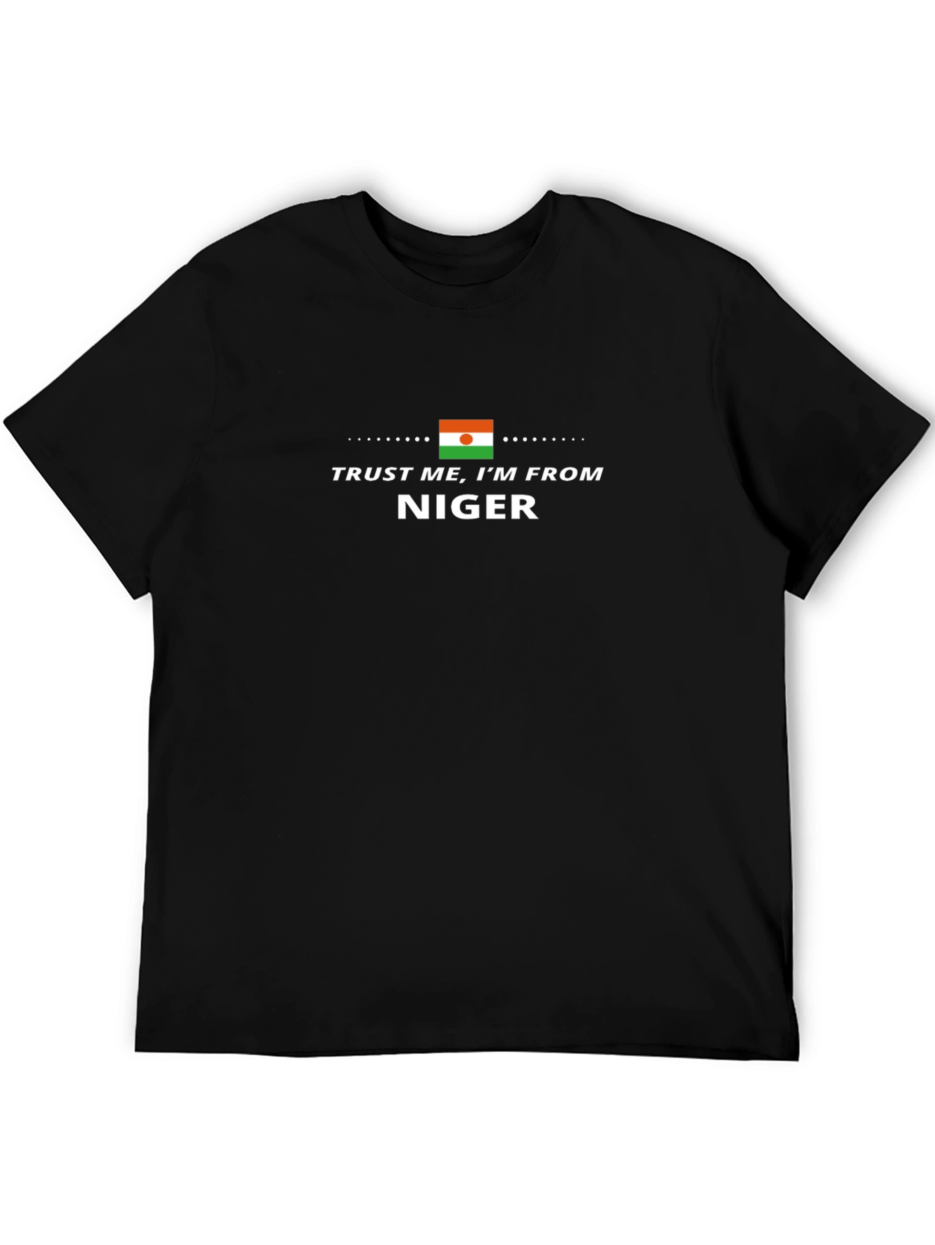 Trust Me Im From Niger T-Shirt