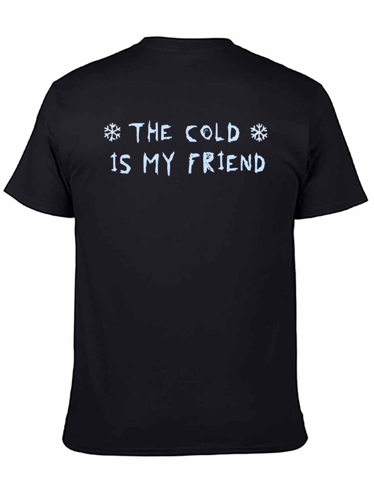 The Cold is My Friend Graphic T-Shirt