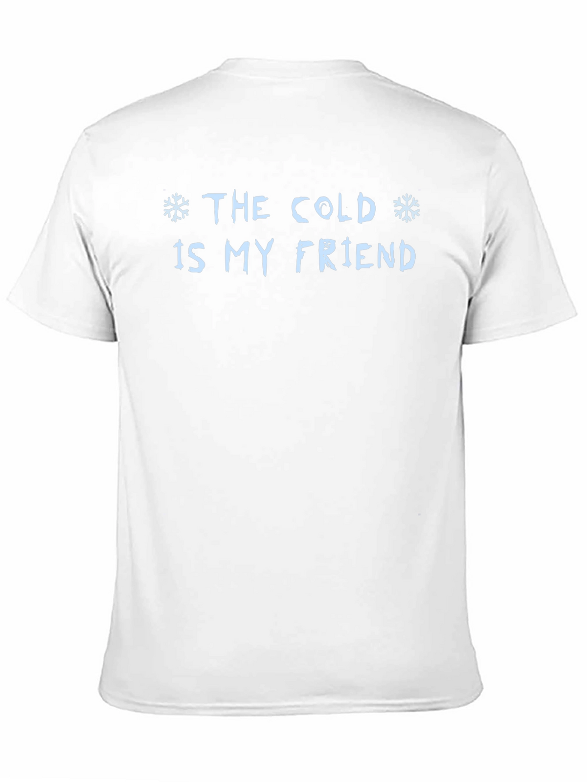The Cold is My Friend Graphic T-Shirt