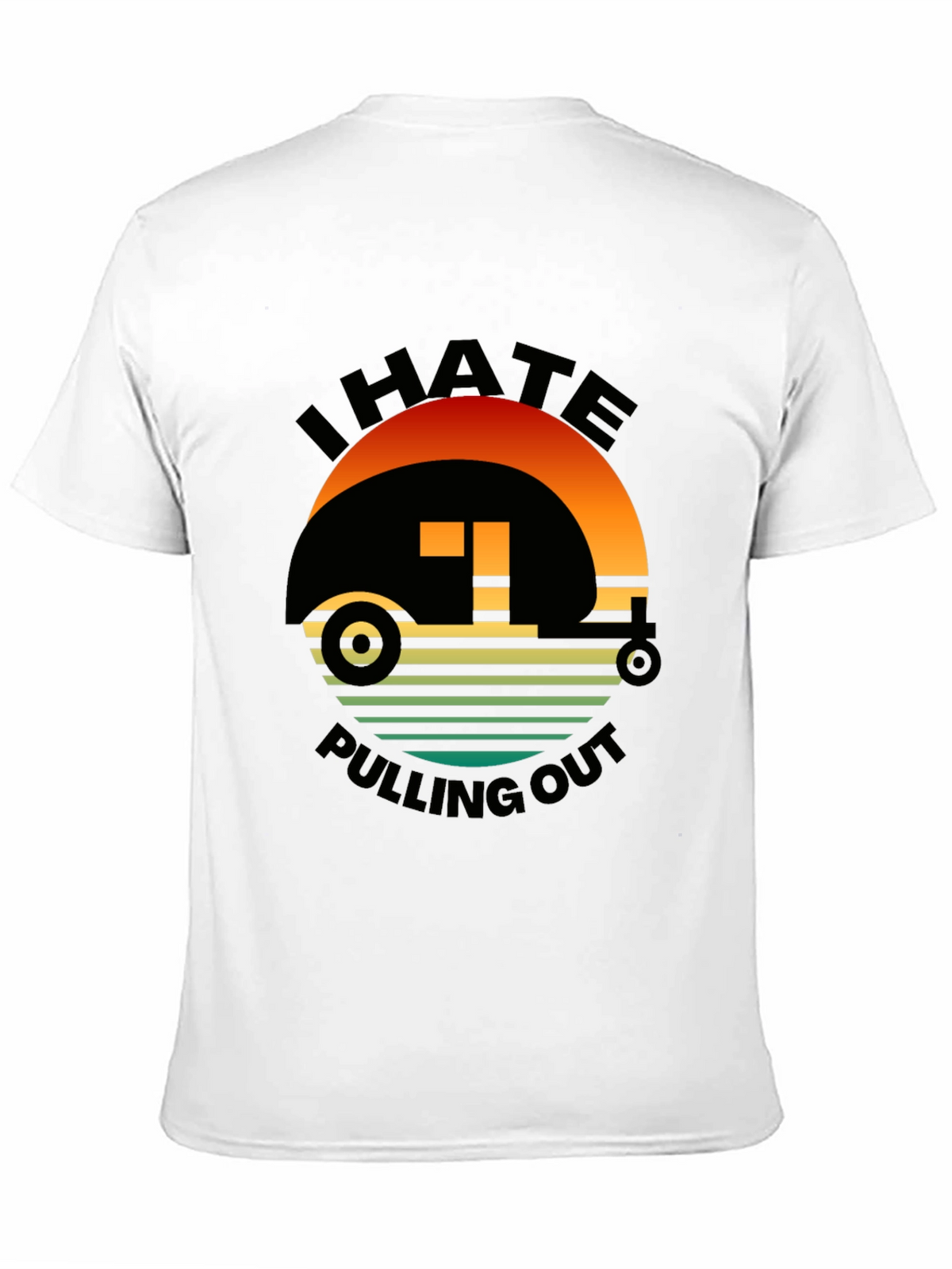 Funny Camping T-Shirt: I Hate Pulling Out RV Tee