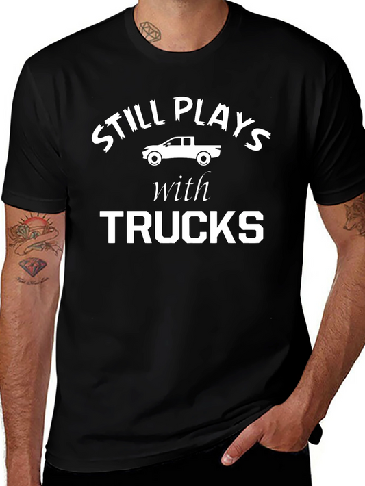 Still Plays With Trucks Black Graphic T-Shirt