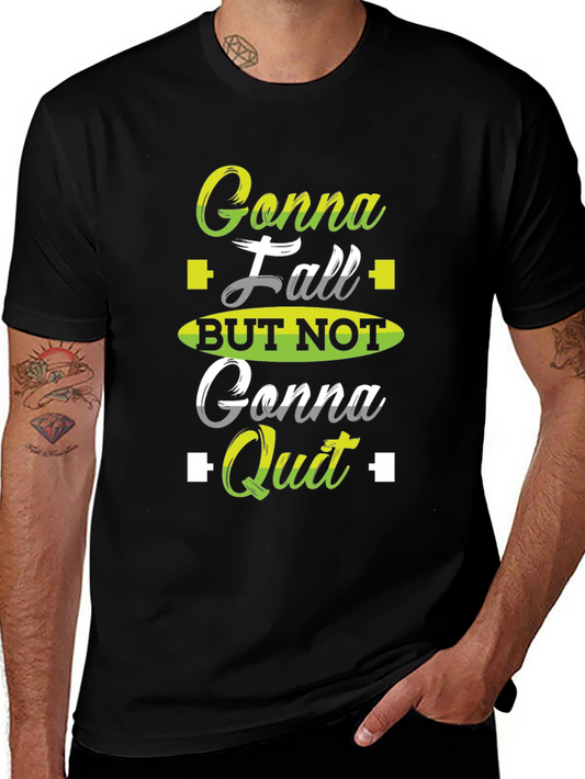Gonna Fall But Not Gonna Quit Black T-Shirt