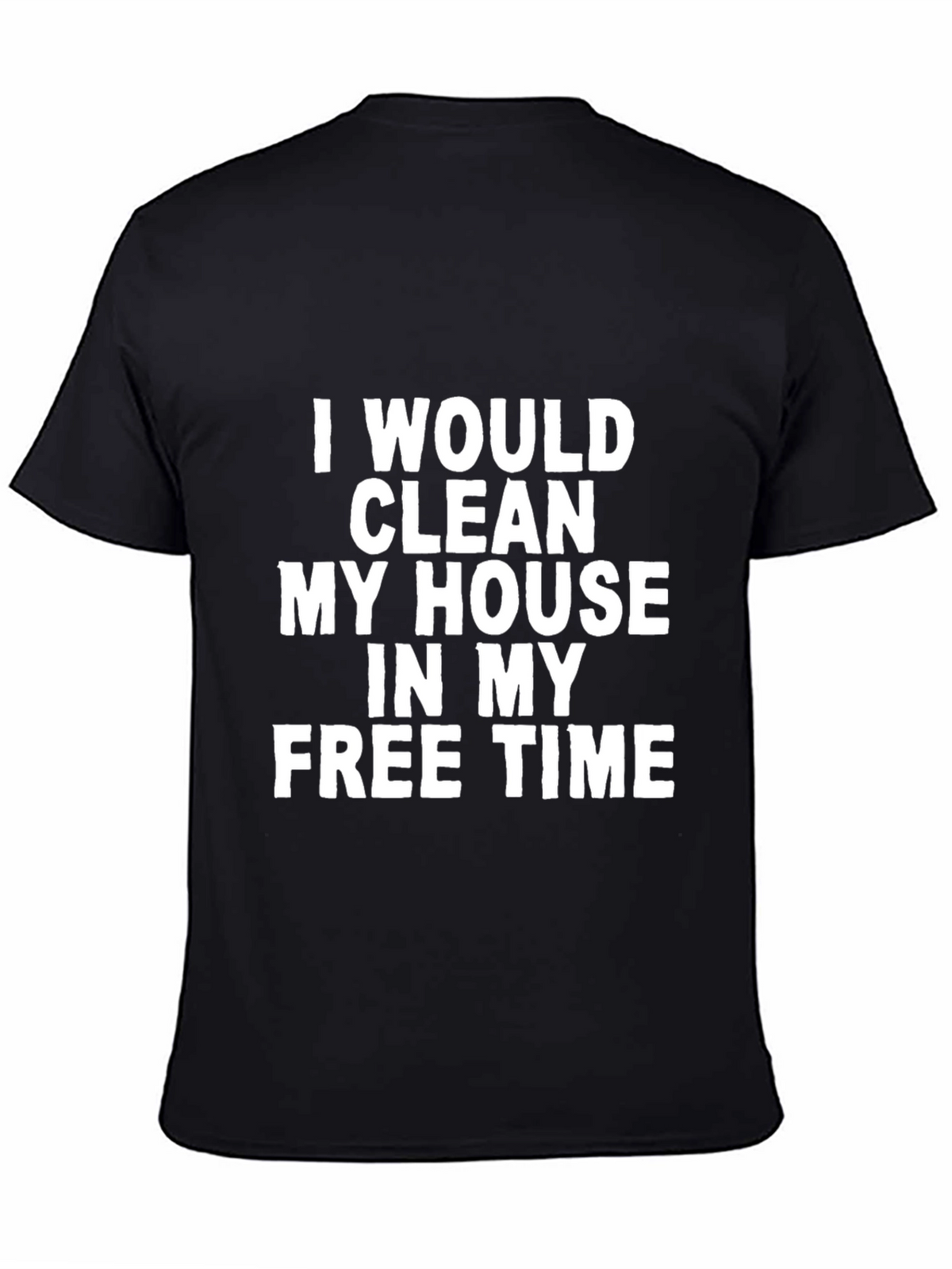 Funny I Would Clean Black T-Shirt