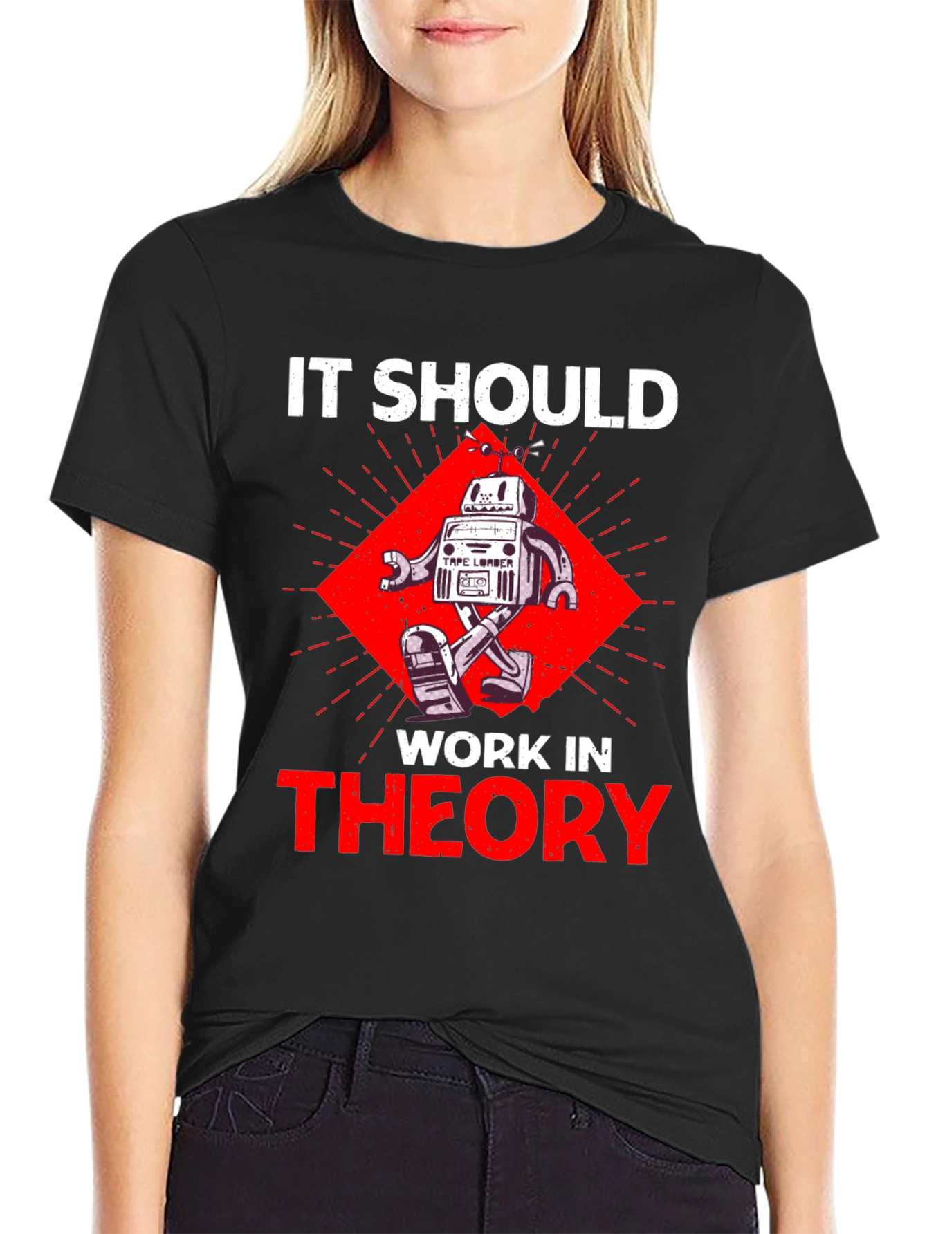 It Should Work In Theory Robot T-Shirt