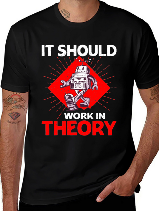 It Should Work In Theory Robot T-Shirt