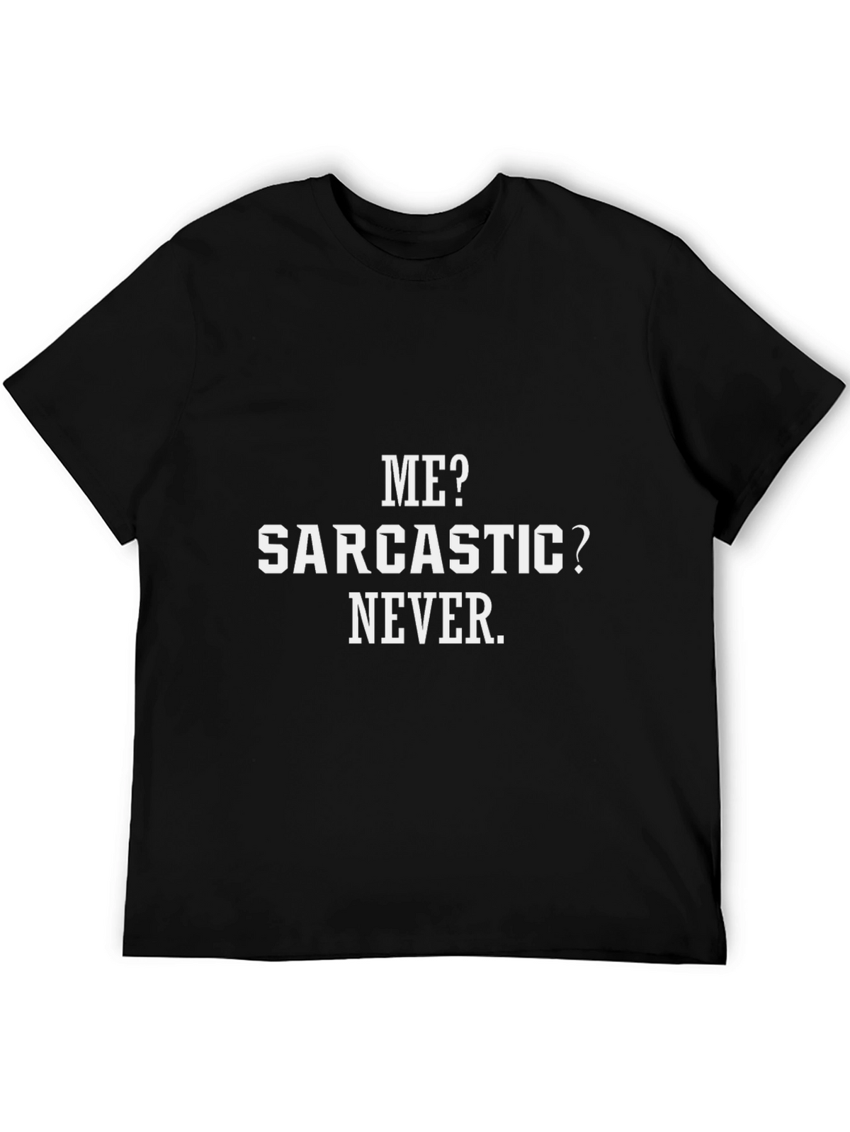 Sarcastic? Never! Graphic Tee - Black T-Shirt