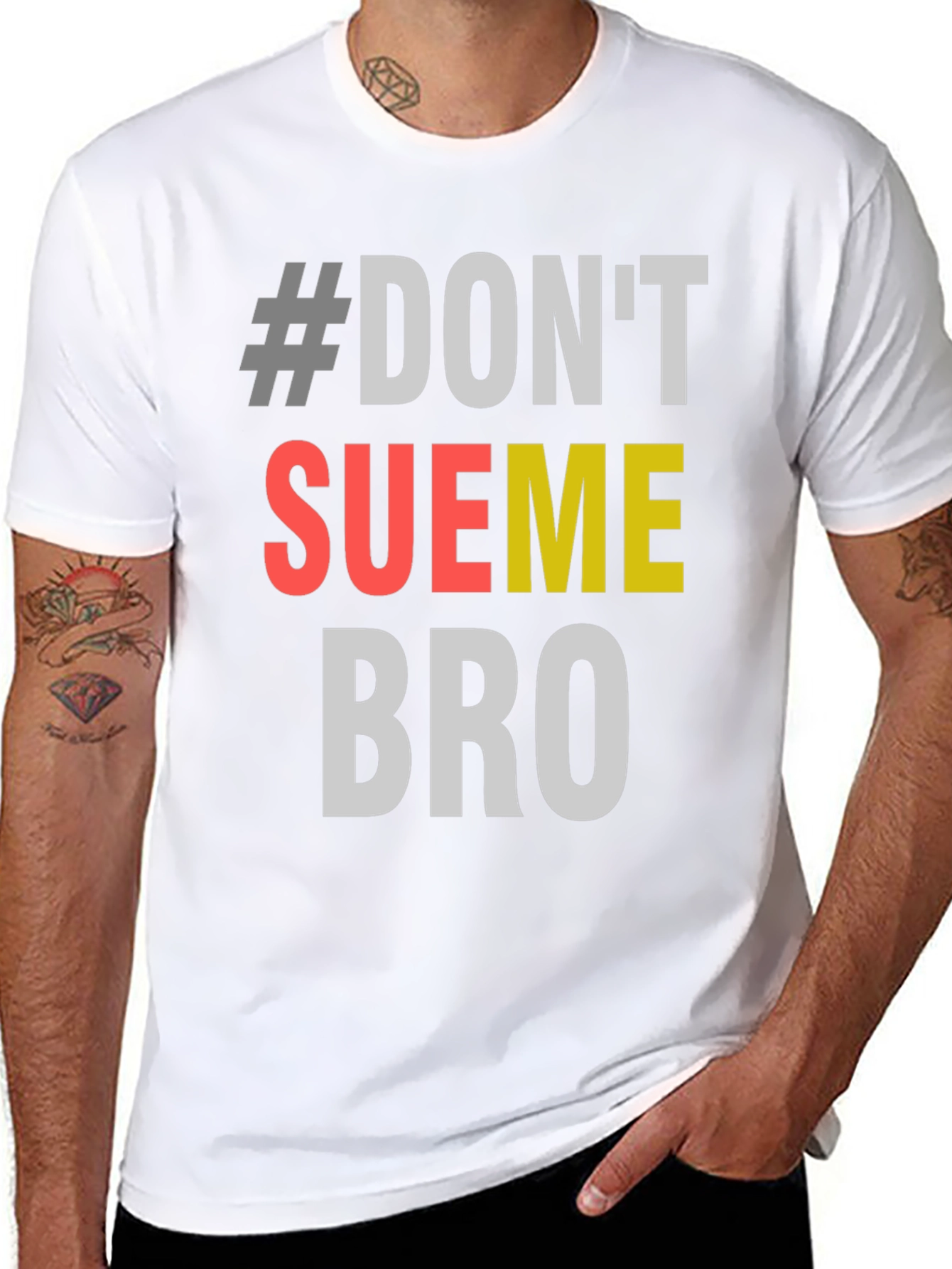 #Dont Sue Me Bro - Novelty Graphic T-Shirt