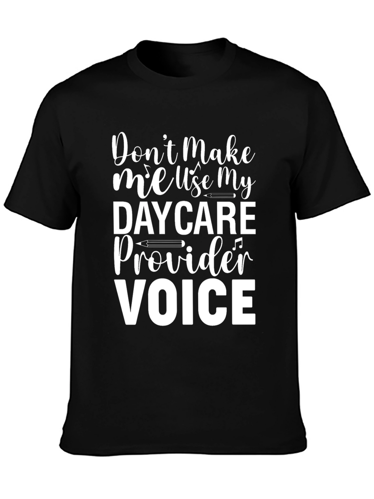 Daycare Provider Voice T-Shirt - Funny Tee