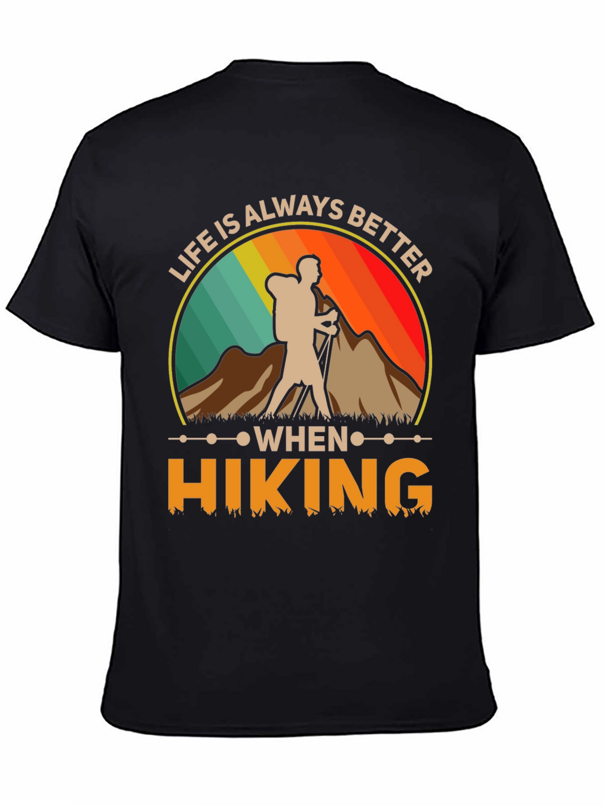 Life Is Always Better When Hiking T-Shirt